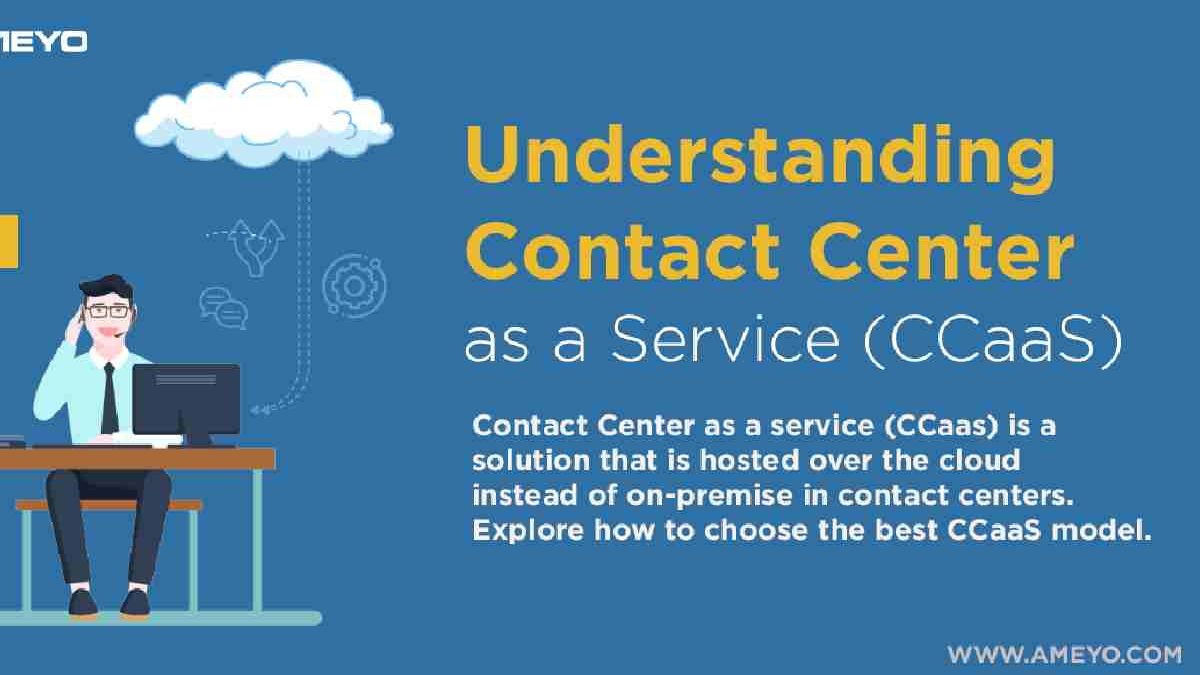 Contact Center as a Service (CCaaS): A Comprehensive Guide